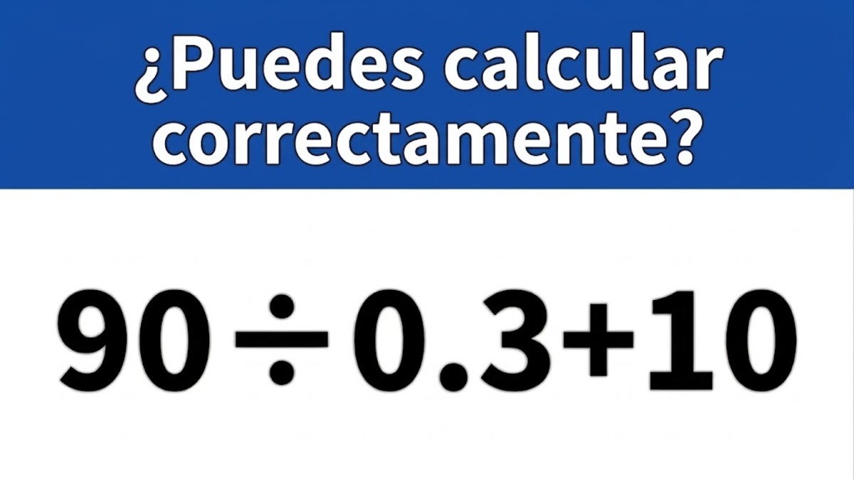 ¿Puedes Calcular Correctamente 90÷0.3+10? - mb-2025.com